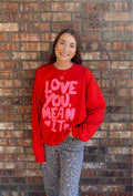 Love You Mean It Sweatshirt